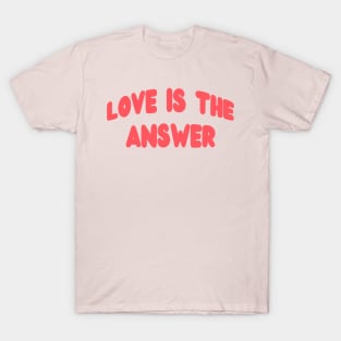 Love is The Answer T-Shirt